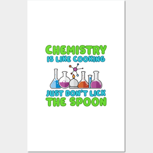 Chemistry is like Cooking Just don't lick the Spoon Posters and Art